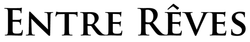 ENTRE RÊVES Official Site